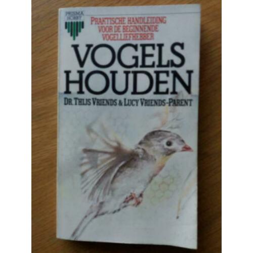 Vogels Houden - Dr. Thijs Vriends & Lucy Vriends -Parent