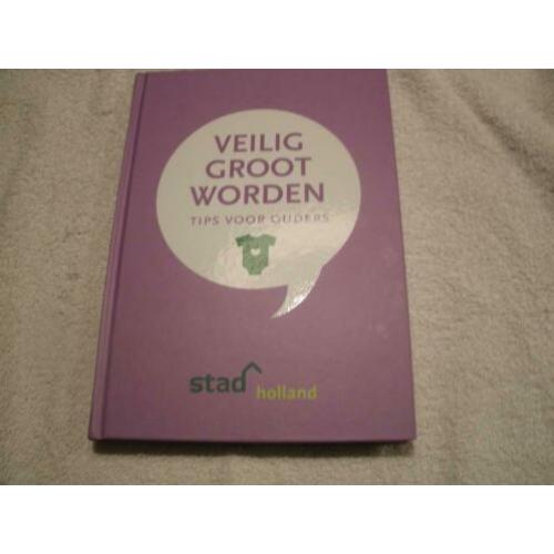 Boek - Veilig groot worden. Tips voor ouders.
