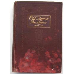 Old English Furniture of the 17th and 18th Centuries - 1907